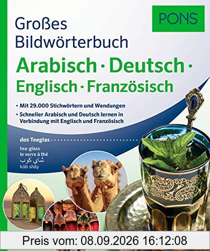 PONS Großes Bildwörterbuch Arabisch - Deutsch + Englisch und Französisch: Mit 26.000 Stichwörtern und Wendungen. Schneller Arabisch und Deutsch lernen ... und Französisch. (PONS Bildwörterbuch)