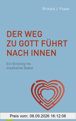 Der Weg zu Gott führt nach innen: Ein Einstieg ins meditative Gebet