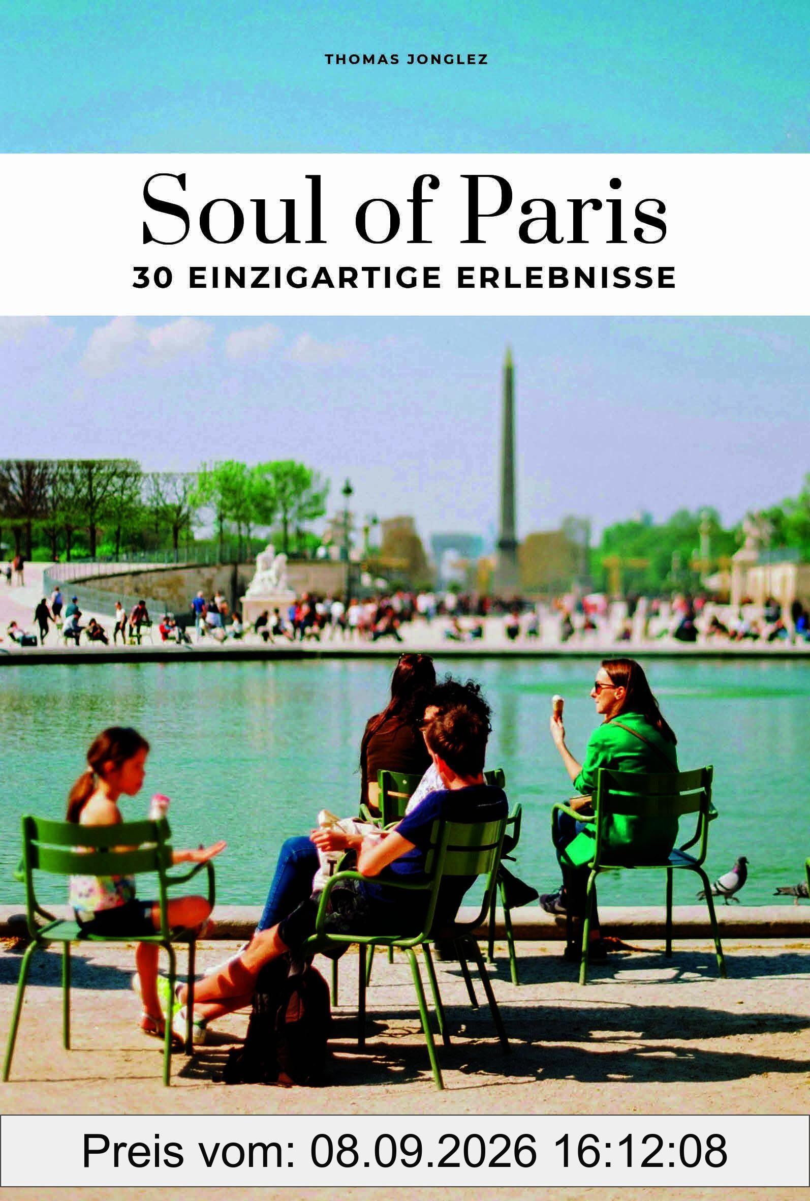 Soul of Paris 30 einzigartige Erlebnisse (Soul of: 30 einzigartige Erlebnisse)