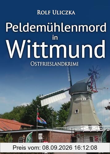Peldemühlenmord in Wittmund. Ostfrieslandkrimi (Die Kommissare Bert Linnig und Nina Jürgens ermitteln)