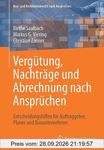 Vergütung, Nachträge und Abrechnung nach Ansprüchen: Entscheidungshilfen für Auftraggeber, Planer und Bauunternehmer (Bau- und …