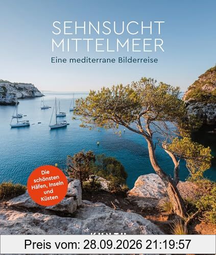 KUNTH Bildband Sehnsucht Mittelmeer: Eine mediterrane Bilderreise