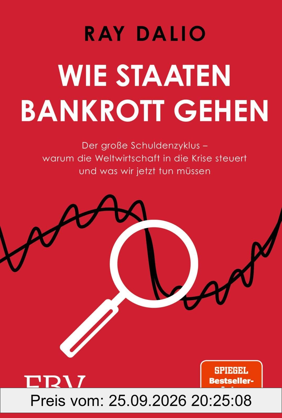 Wie Staaten bankrott gehen: Der große Schuldenzyklus – warum die Weltwirtschaft in die Krise steuert und was wir jetzt tun müssen | …