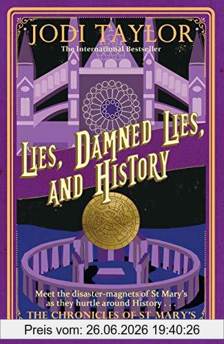Jodi Taylor Lies, Damned Lies, And History (Chronicles Of St. Mary's, Band 7)