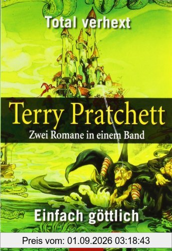 Total verhext / Einfach göttlich: Zwei Scheibenwelt-Romane in einem Band