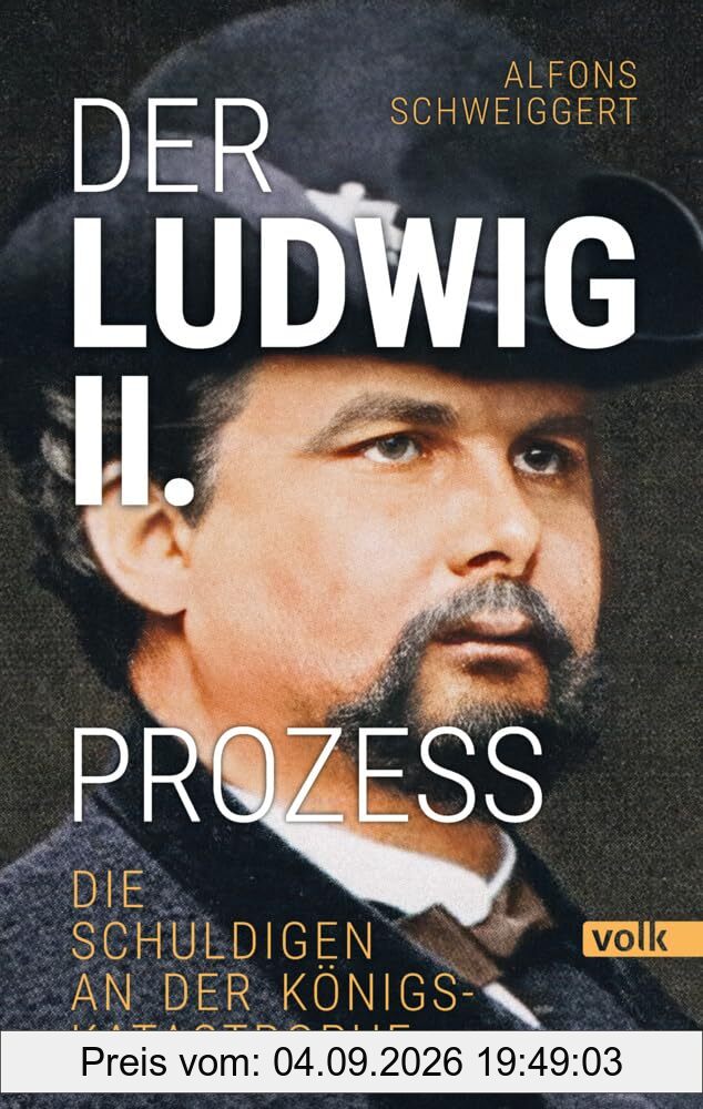 Der Ludwig-II.-Prozess: Die Schuldigen an der Königskatastrophe