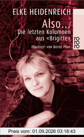 Also ...: Die letzten Kolumnen aus Brigitte