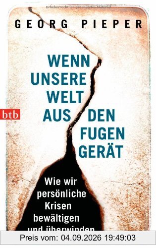 Wenn unsere Welt aus den Fugen gerät: Wie wir persönliche Krisen bewältigen und überwinden