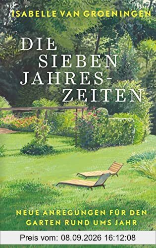Die sieben Jahreszeiten: Neue Anregungen für den Garten rund ums Jahr