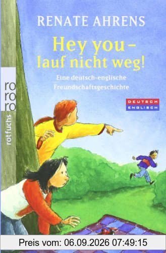 Hey you - lauf nicht weg!: Eine deutsch-englische Freundschaftsgeschichte