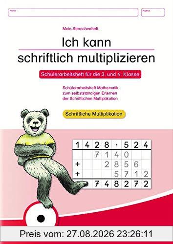 Ich kann schriftlich multiplizieren: Schülerarbeitsheft für die 3. und 4. Klasse