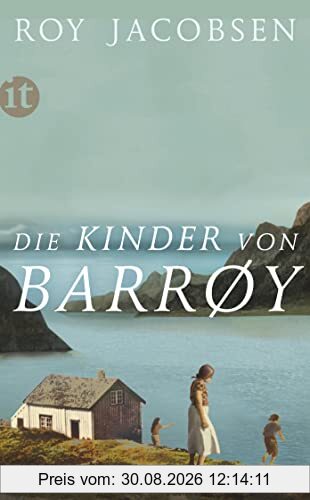 Die Kinder von Barrøy: Roman | Ein Familienepos auf einer winzigen Schäreninsel (insel taschenbuch)