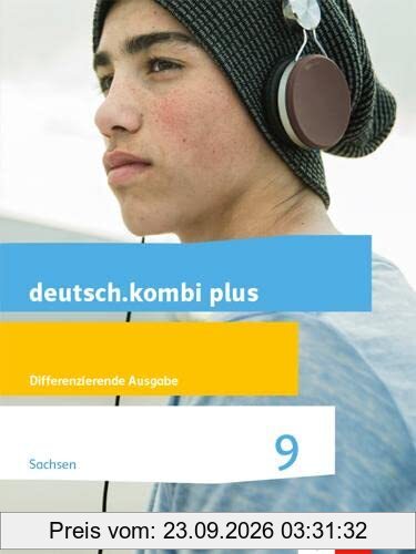 deutsch.kombi plus 9. Differenzierende Ausgabe Sachsen: Schulbuch Klasse 9 (deutsch.kombi plus. Differenzierende Ausgabe für Sachsen …