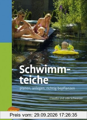 Schwimmteiche - Planen, anlegen, richtig bepflanzen