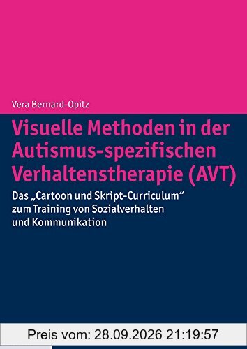 Visuelle Methoden in der Autismus-spezifischen Verhaltenstherapie (AVT): Das "Cartoon und Skript-Curriculum" zum Training von …