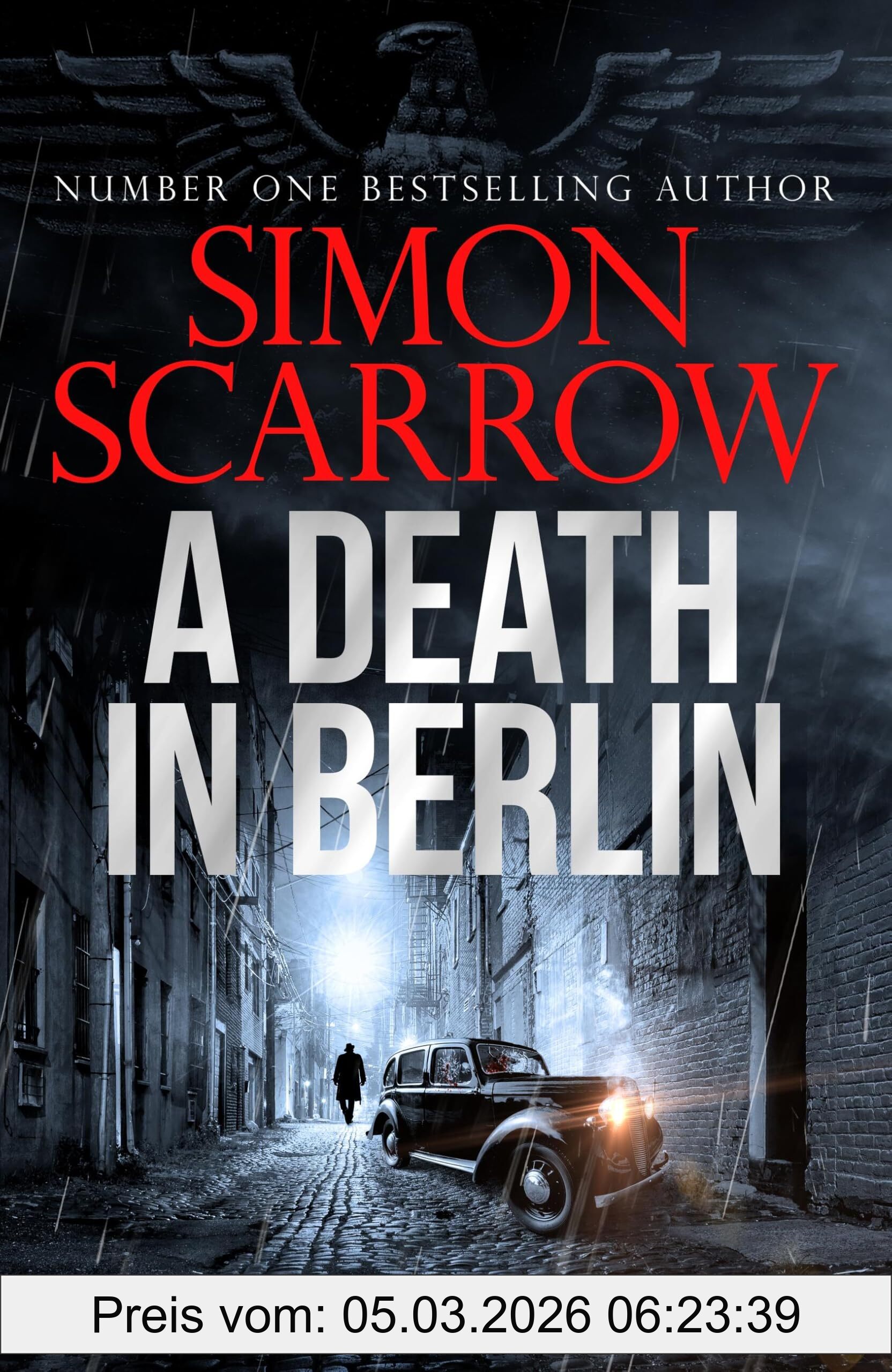 Simon Scarrow A Death In Berlin, A Gripping New World War 2 Thriller From The Bestselling Author