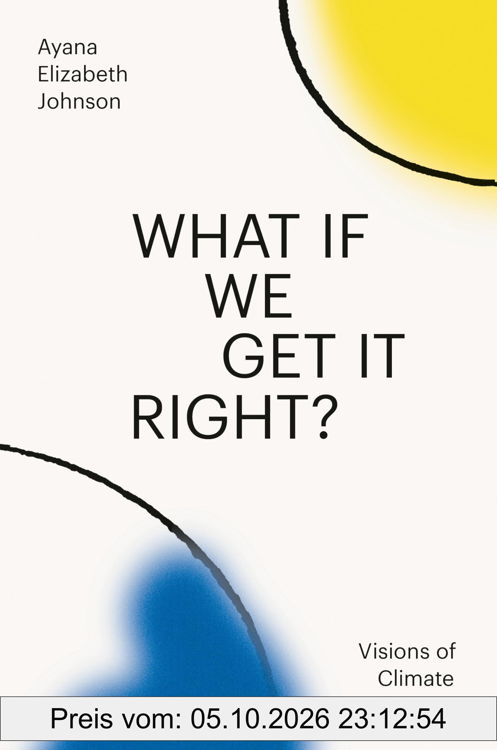 What If We Get It Right?: Visions of Climate Futures