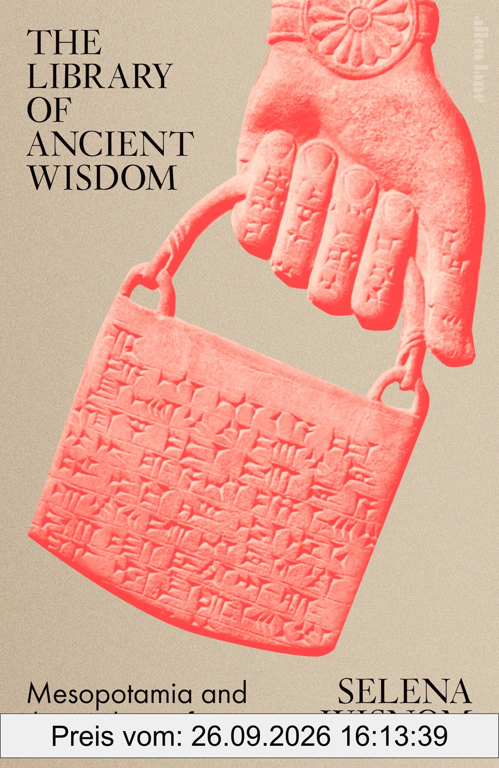 Selena Wisnom The Library Of Ancient Wisdom, Mesopotamia And The Making Of History