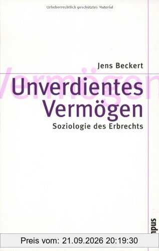 Unverdientes Vermögen: Soziologie des Erbrechts (Theorie und Gesellschaft)