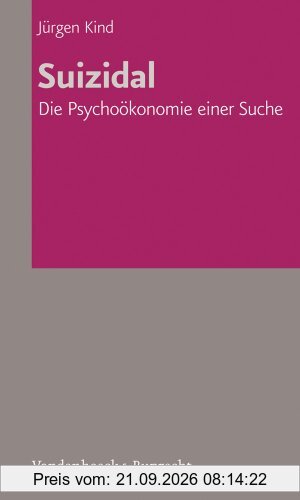 Suizidal. Die Psychoökonomie einer Suche (Veroffentlichungen Des Inst.Fur Europaische Geschichte Mainz)