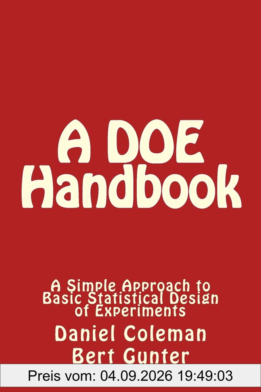 A DOE Handbook:: A Simple Approach to Basic Statistical Design of Experiments