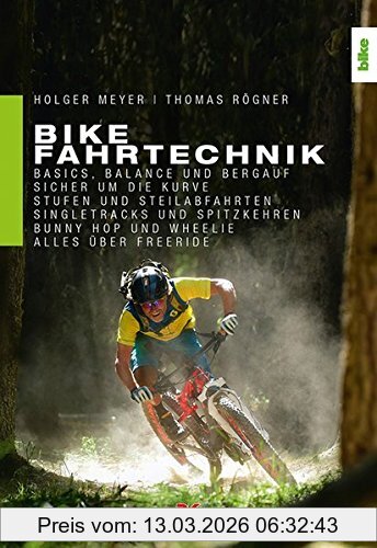Holger Meyer Bike Fahrtechnik, Basics, Balance Und Bergauf. Sicher Um Die Kurve. Stufen Und Steilabfahrten. Singletracks Und Spitzkehren. Bunny Hop, Wheelie Und