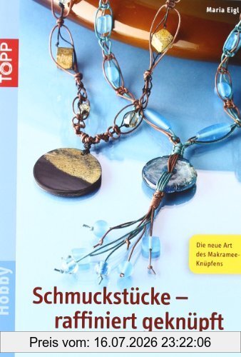 Maria Eigl Schmuckstücke Raffiniert Geknüpft, Stilvolle Kreationen Mit Makrameeknoten (kreativ.kompakt.)