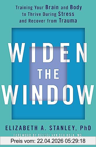 Elizabeth Stanley Widen The Window, Training Your Brain And Body To Thrive During Stress And Recover From Trauma