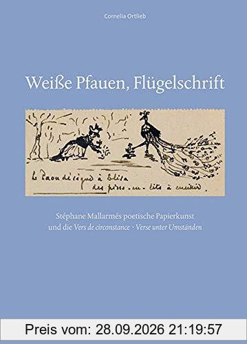 Weiße Pfauen, Flügelschrift: Stéphane Mallarmés poetische Papierkunst und die Vers de circonstance · Verse unter Umständen