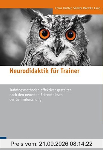 Neurodidaktik für Trainer: Trainingsmethoden effektiver gestalten nach den neuesten Erkenntnissen der Gehirnforschung (Edition Training …