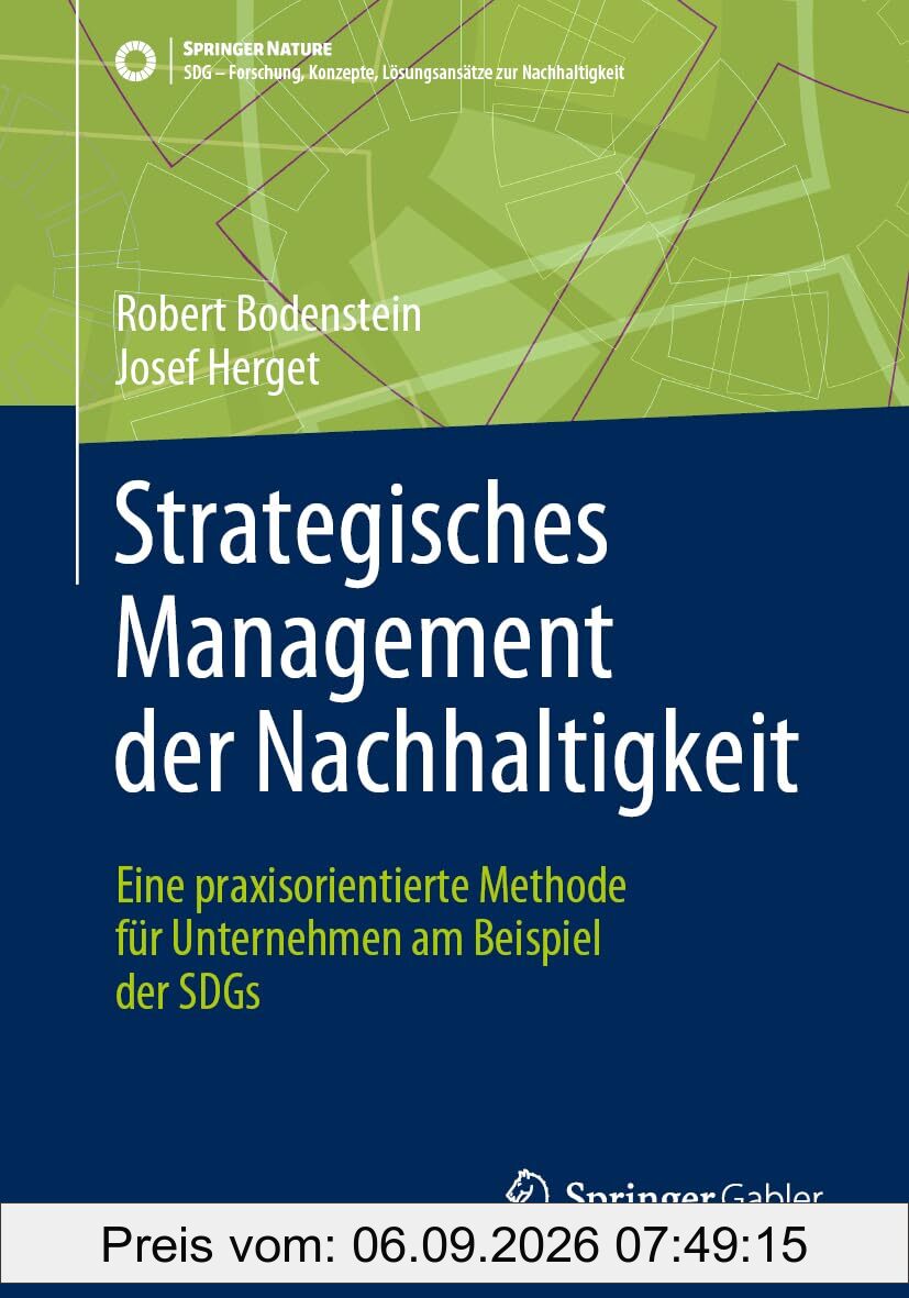 Strategisches Management der Nachhaltigkeit: Eine praxisorientierte Methode für Unternehmen am Beispiel der SDGs (SDG - Forschung, Konzepte, Lösungsansätze zur Nachhaltigkeit)