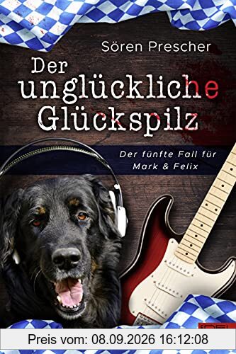 Der unglückliche Glückspilz: Der fünfte Fall für Mark & Felix