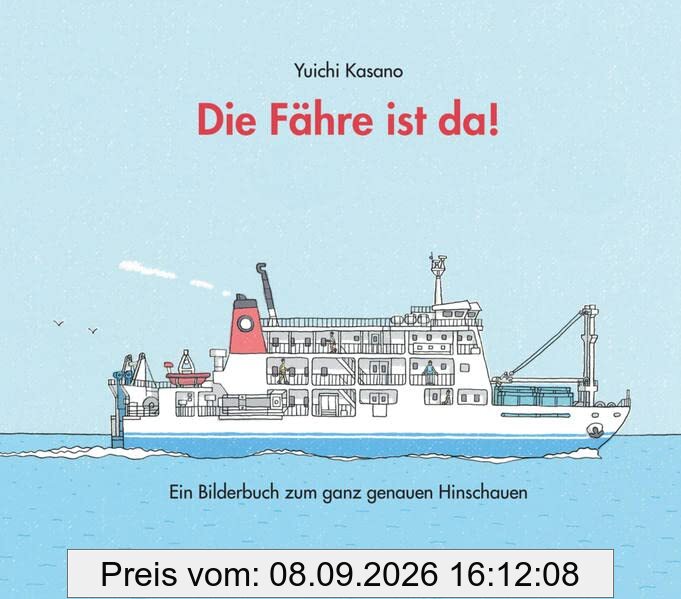 Die Fähre ist da!: Ein Bilderbuch zum ganz genauen Hinschauen