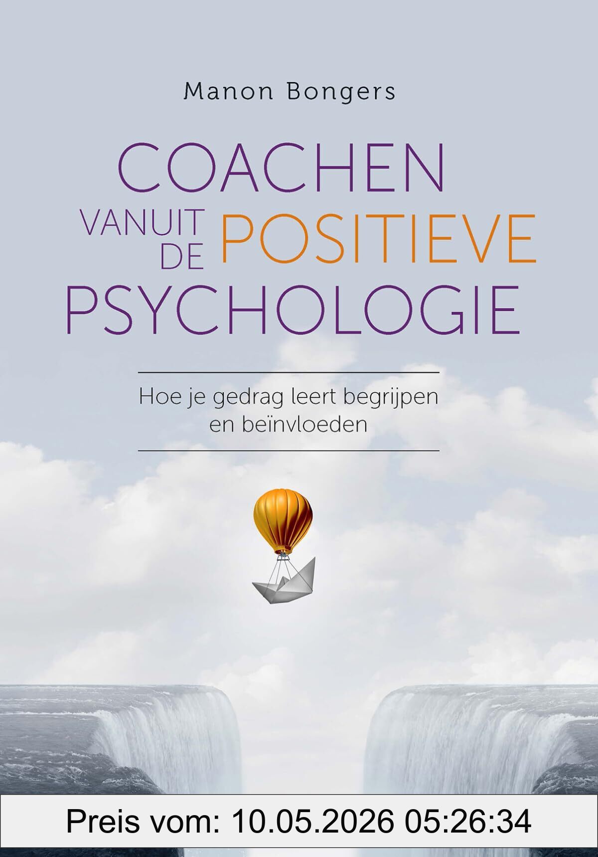 Manon Bongers Coachen Vanuit De Positieve Psychologie, Hoe Je Gedrag Leert Begrijpen En Beïnvloeden