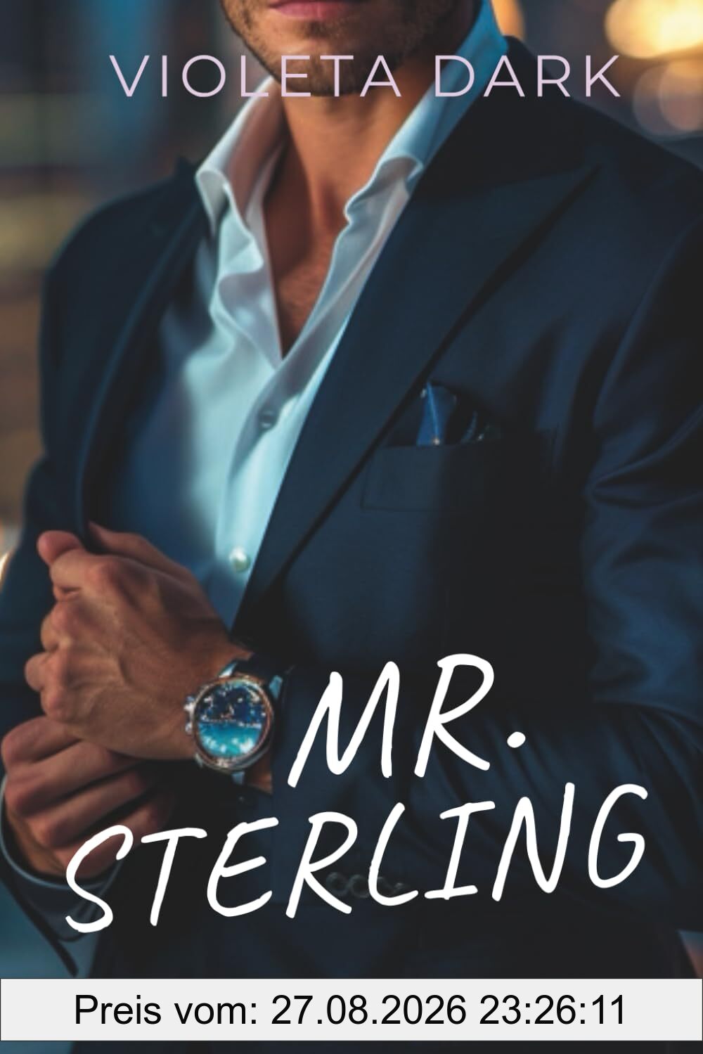 MR. STERLING: Mein Boss. Ein Vertrag. Und mein Herz auf dem Spiel (Die MR. UNWIDERSTEHLICH-Reihe, Band 1)