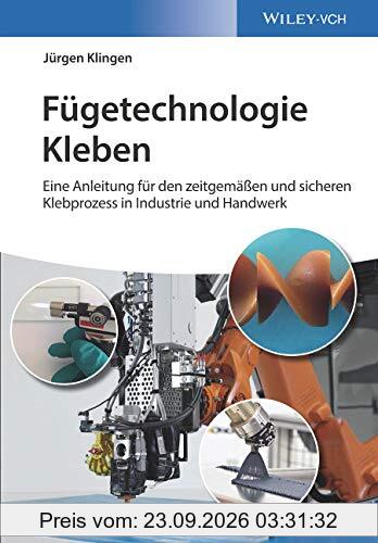 Fügetechnologie Kleben: eine Anleitung für den zeitgemäßen und sicheren Klebprozess in Industrie und Handwerk