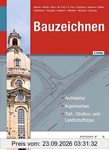 Bauzeichnen: Architektur, Ingenieurbau, Tief-, Straßen- und Landschaftsbau