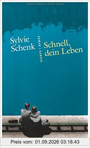 Schnell, dein Leben: Roman
