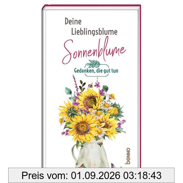 Deine Lieblingsblume - Sonnenblume: Gedanken, die guttun