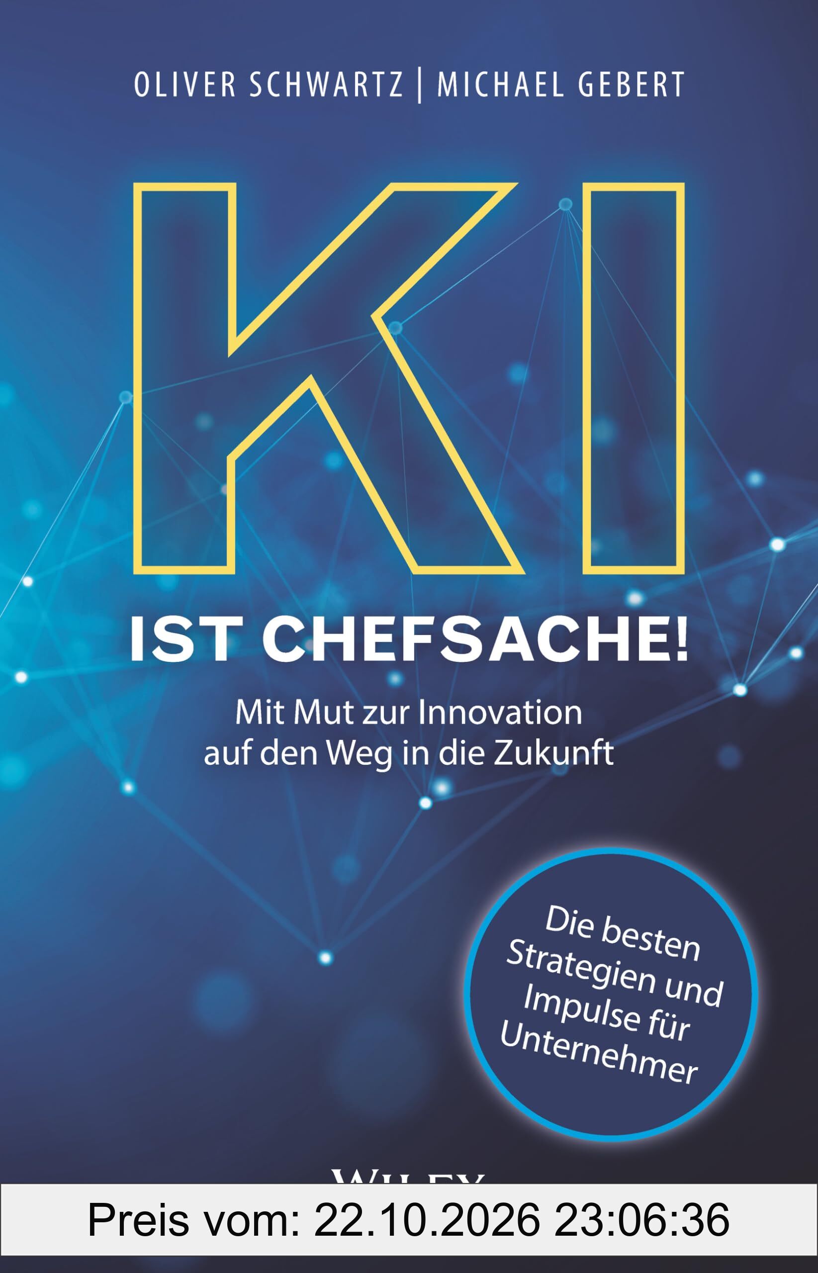 KI ist Chefsache!: Mit Mut zur Innovation auf den Weg in die Zukunft