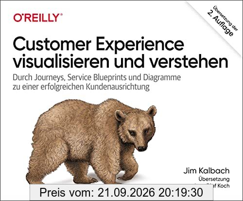 Customer Experience visualisieren und verstehen: Durch Journeys, Service Blueprints und Diagramme zu einer erfolgreichen Kundenausrichtung …
