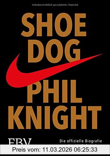 Phil Knight Shoe Dog, Die Offizielle Biografie Des Nike-Gründers