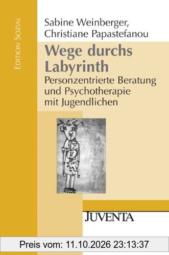 Wege durchs Labyrinth: Personzentrierte Beratung und Psychotherapie mit Jugendlichen (Edition Sozial)