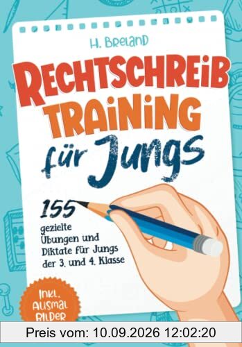 Rechtschreibtraining für Jungs: 155 gezielte Übungen und Diktate für Jungs der 3. und 4. Klasse