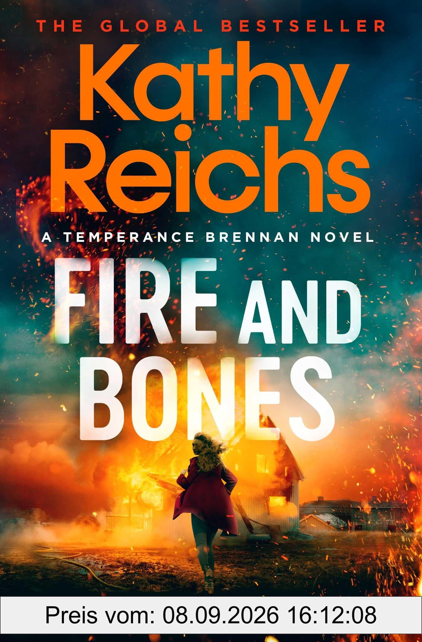 Fire and Bones: The brand new thriller in the bestselling Temperance Brennan series, it's 'Reichs at her very best' (Daily Mail)