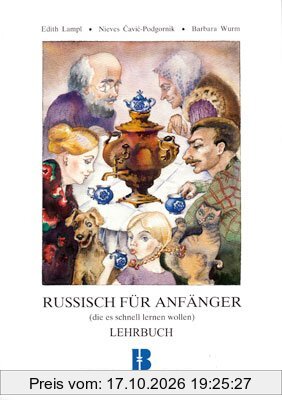 Russisch für Anfänger (die es schnell lernen wollen) mit 2 CD's: Lehrbuch, 4. Auflage Wien 2008 Niveau von A1 bis B2
