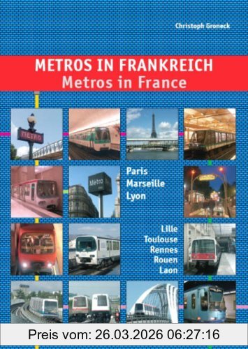 Christoph Groneck Metros In Frankreich /Metros In France, Paris, Lyon, Marseille, Lille, Toulouse, Rennes & Rouen, Paris, Marseille, Lyon, Lille, Toulouse, Rennes,
