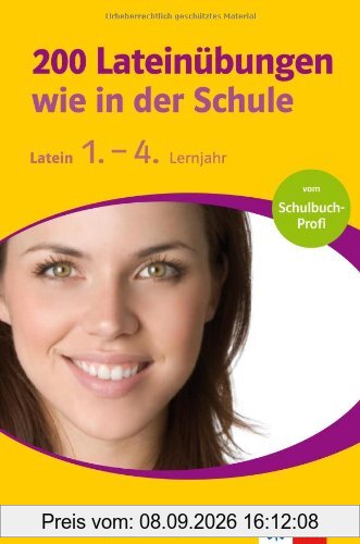 200 Lateinübungen wie in der Schule, 1.-4. Lernjahr