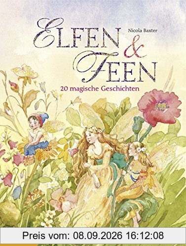 Elfen & Feen: Zauberhafte Geschichten