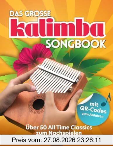 Das große Kalimba Songbook: Über 50 All Time Classics zum Nachspielen – inklusive QR-Codes und Kalimbaschule